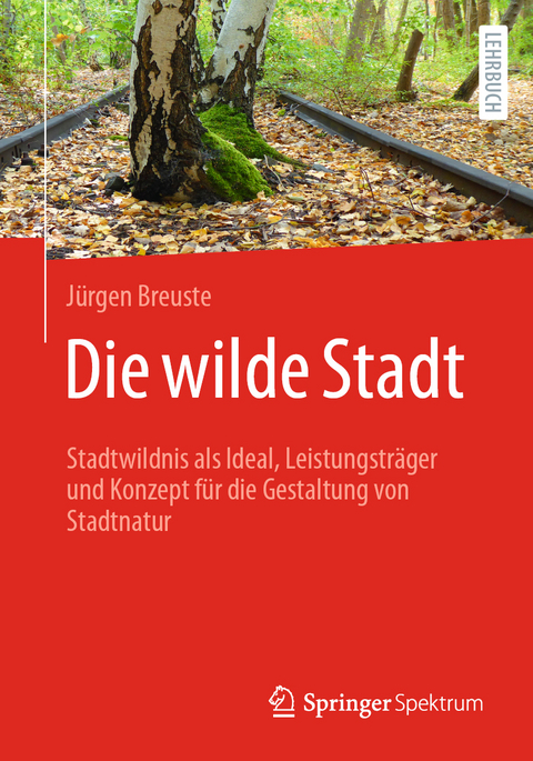 Die wilde Stadt - Jürgen Breuste