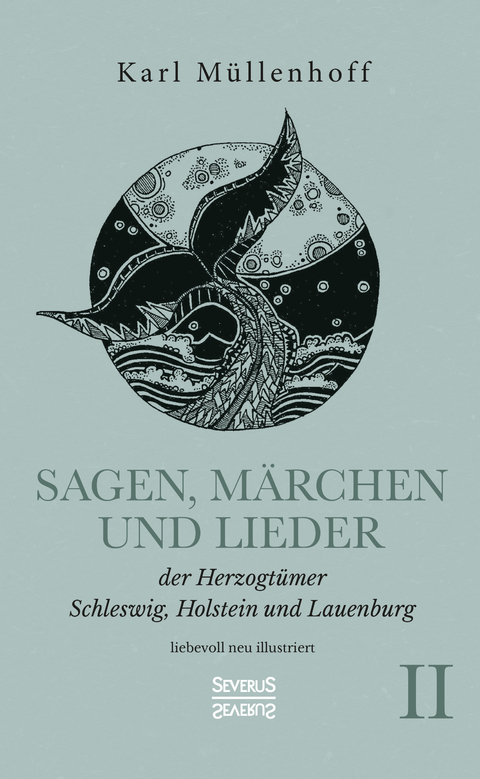 Sagen, Märchen und Lieder der Herzogtümer Schleswig, Holstein und Lauenburg. Band II - Karl Müllenhoff