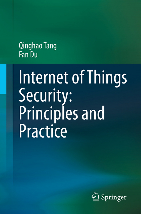 Internet of Things Security: Principles and Practice - Qinghao Tang, Fan Du