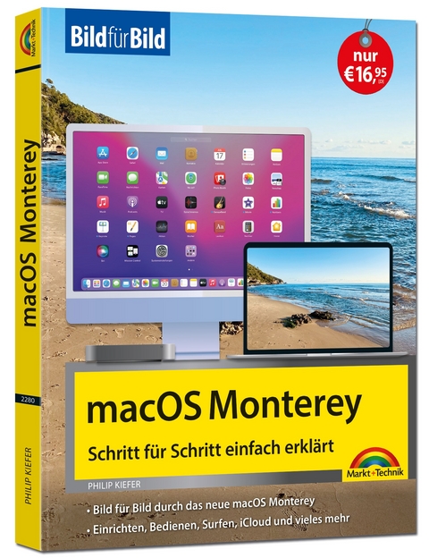 macOS 12 Monterey Bild für Bild - die Anleitung in Bilder - ideal für Einsteiger, Umsteiger und Fortgeschrittene - Philip Kiefer