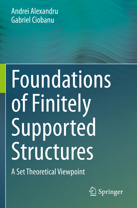 Foundations of Finitely Supported Structures - Andrei Alexandru, Gabriel Ciobanu