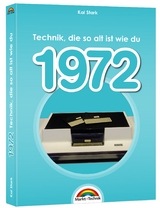 1972- Das Geburtstagsbuch zum 50. Geburtstag - Jubiläum - Jahrgang. Alles rund um Technik & Co aus deinem Geburtsjahr - Kai Stark