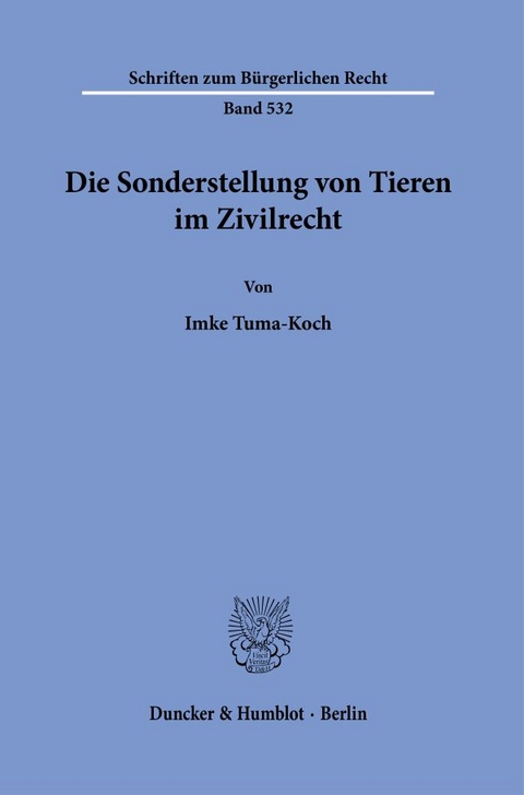 Die Sonderstellung von Tieren im Zivilrecht. - Imke Tuma-Koch