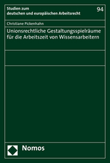 Unionsrechtliche Gestaltungsspielräume für die Arbeitszeit von Wissensarbeitern - Christiane Pickenhahn