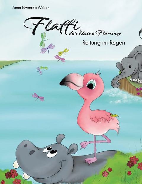 Flaffi, der kleine Flamingo - Rettung im Regen - Anna Nwaada Weber