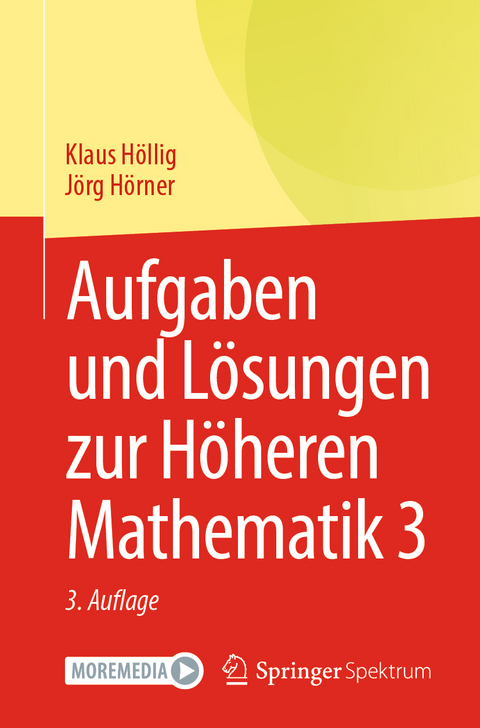 Aufgaben und Lösungen zur Höheren Mathematik 3 - Klaus Höllig, Jörg Hörner