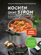 Kochen ohne Strom - Das Notfallkochbuch - Die 50 besten Rezepte für Alltag, Camping und Notfall - 