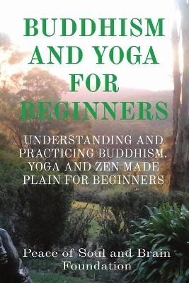 Buddhism and Yoga for Beginners - Peace Of Soul and Brain Foundation