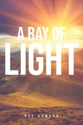 A Ray of Light - Ray Howard