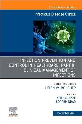 Infection Prevention and Control in Healthcare, Part II: Clinical Management of Infections, An Issue of Infectious Disease Clinics of North America - 