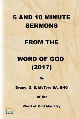 5 and 10 Minute Sermons from the Word of God (2017) - George E McTyre