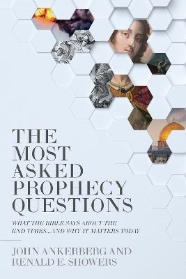 The Most Asked Prophecy Questions - John Ankerberg, Renald E. Showers