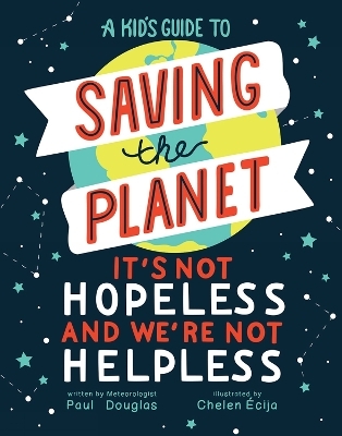 A Kid's Guide to Saving the Planet - Paul Douglas