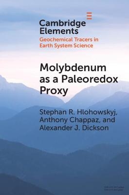 Molybdenum as a Paleoredox Proxy - Stephan R. Hlohowskyj, Anthony Chappaz, Alexander J. Dickson