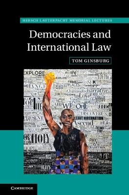 Democracies and International Law - Tom Ginsburg