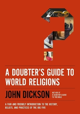 A Doubter's Guide to World Religions - John Dickson