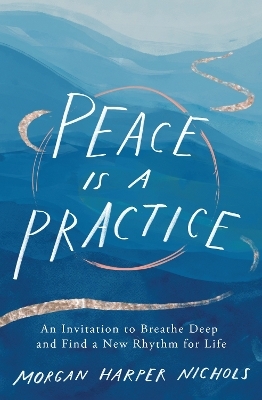 Peace Is a Practice - Morgan Harper Nichols