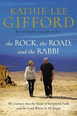 The Rock, the Road, and the Rabbi - Kathie Lee Gifford