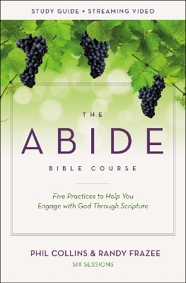 The Abide Bible Course Study Guide plus Streaming Video - Phil Collins, Randy Frazee