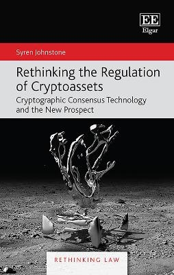 Rethinking the Regulation of Cryptoassets - Syren Johnstone