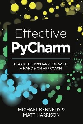 Effective PyCharm - Matt Harrison, Michael Kennedy