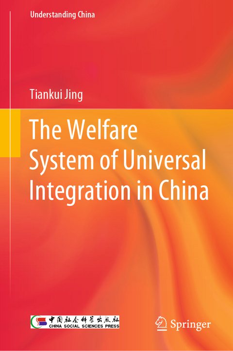 The Welfare System of Universal Integration in China - Tiankui Jing