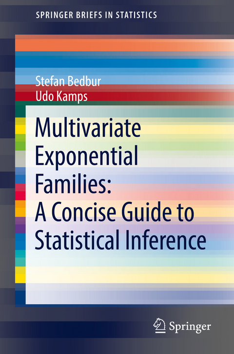 Multivariate Exponential Families: A Concise Guide to Statistical Inference - Stefan Bedbur, Udo Kamps