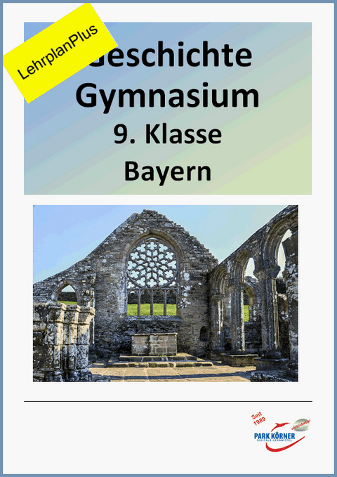 Geschichte Gymnasium Bayern 9. Klasse - mit Videosequenzen - LehrplanPlus -  Park Körner GmbH