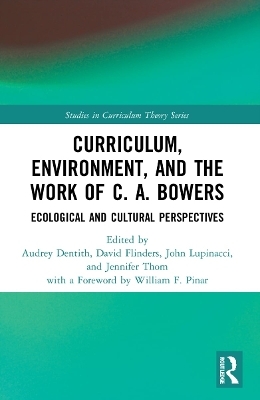 Curriculum, Environment, and the Work of C. A. Bowers - 