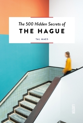 The 500 Hidden Secrets of Hague - Tal Maes