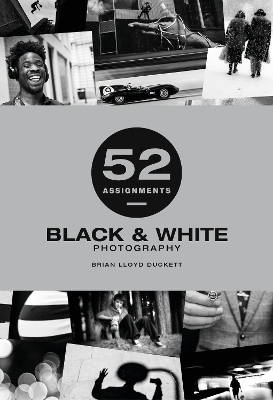 52 Assignments: Black & White Photography - BRIAN LLOYD-DUCKETT