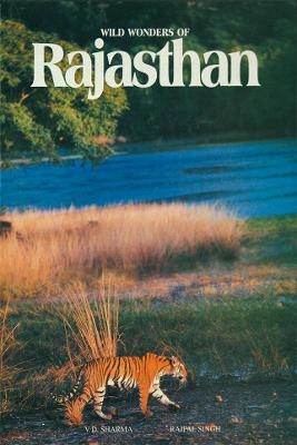 Wild Wonder of Rajasthan - V. D. Sharma, Rajpal Singh