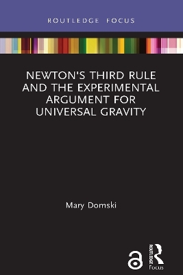 Newton's Third Rule and the Experimental Argument for Universal Gravity - Mary Domski