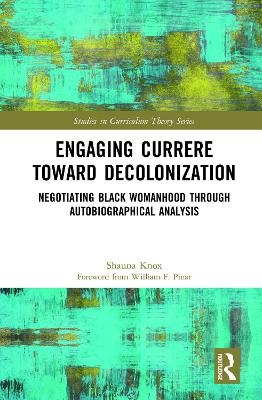 Engaging Currere Toward Decolonization - Shauna Knox