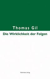 Die Wirklichkeit der Folgen - Thomas Gil