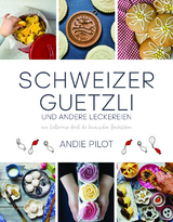 Schweizer Guetzli und andere Leckereien - Andie Pilot