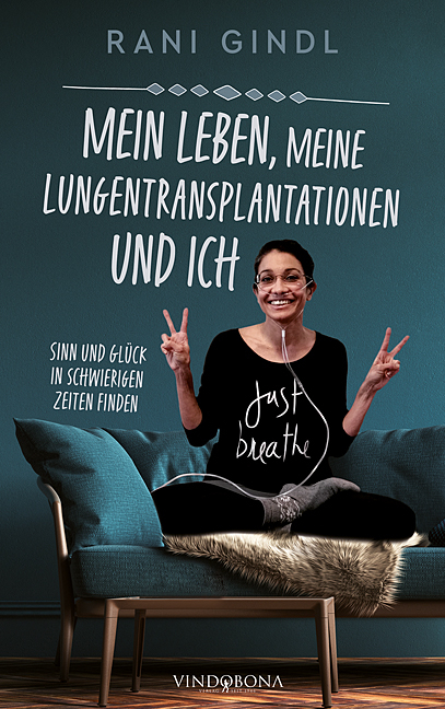 Mein Leben, meine Lungentransplantationen und ich - Rani Gindl