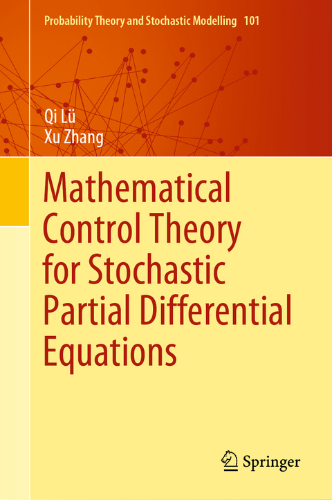 Mathematical Control Theory for Stochastic Partial Differential Equations - Qi Lü, Xu Zhang