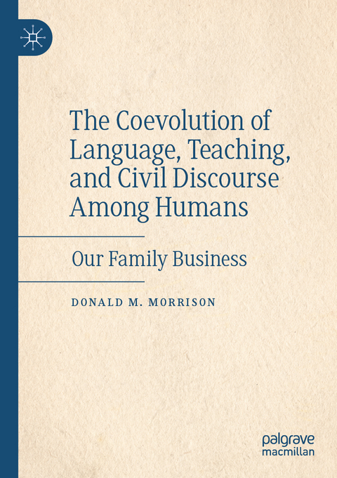 The Coevolution of Language, Teaching, and Civil Discourse Among Humans - Donald M. Morrison