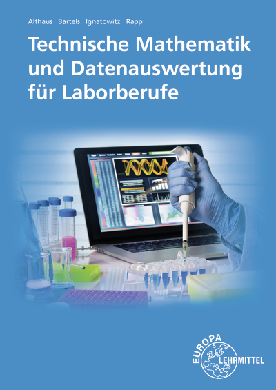 Technische Mathematik und Datenauswertung für Laborberufe - Eckhard Ignatowitz, Ernst-Friedrich Bartels, Holger Rapp, Henrik Althaus