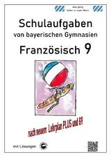 Französisch 9 Schulaufgaben (G9, LehrplanPLUS) nach Découvertes 4von bayerischen Gymnasien mit Lösungen - Monika Arndt