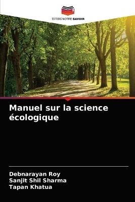 Manuel sur la science écologique - Debnarayan Roy, Sanjit Shil Sharma, Tapan Khatua