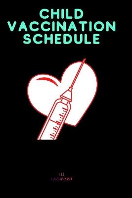 Child Vaccination Schedule -  Labwords