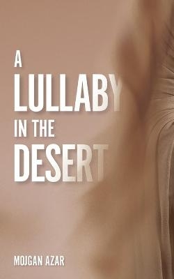 A Lullaby in the Desert - Mojgan Azar