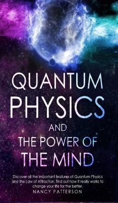 Quantum Physics and the Power of the Mind - Nancy Patterson