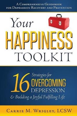 Your Happiness Toolkit - Carrie M Wrigley