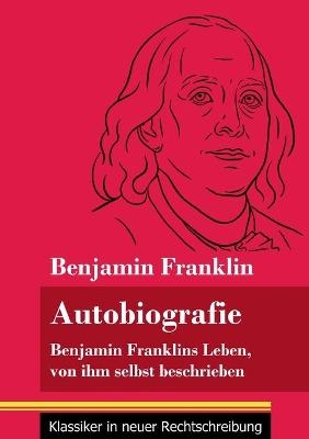 Autobiografie - Benjamin Franklin