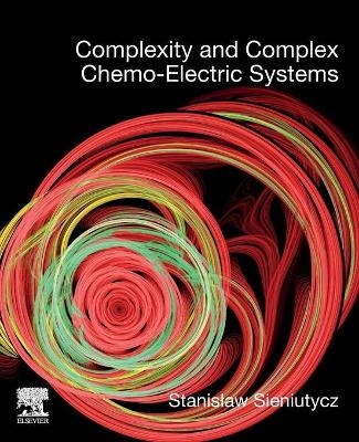 Complexity and Complex Chemo-Electric Systems - Stanislaw Sieniutycz