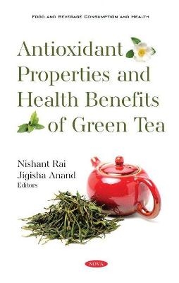 Antioxidant Properties and Health Benefits of Green Tea - 