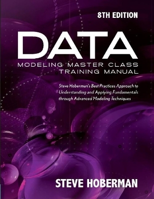 Data Modeling Master Class Training Manual - Steve Hoberman